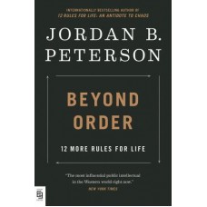 Beyond Order : 12 More Rules for Life