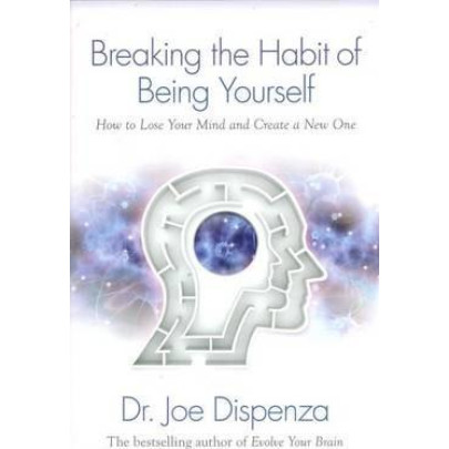 Breaking the Habit of Being Yourself