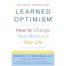 Learned Optimism : How to Change Your Mind and Your Life