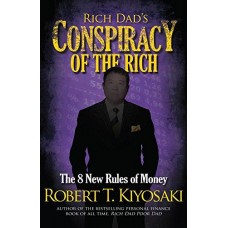 Rich Dad's Conspiracy of the Rich : The 8 New Rules of Money