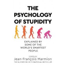 The Psychology of Stupidity